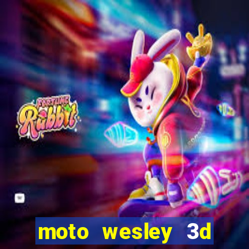 moto wesley 3d dinheiro infinito